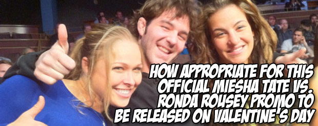 How appropriate for this official Miesha Tate vs. Ronda Rousey promo to be released on Valentine's Day