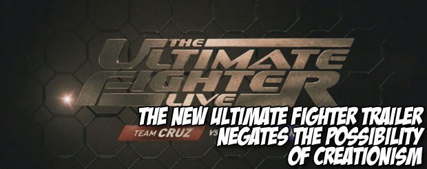 The new Ultimate Fighter trailer negates the possibility of creationism