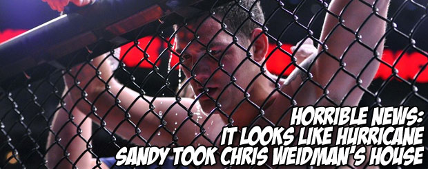 Horrible news: It looks like Hurricane Sandy took Chris Weidman's house