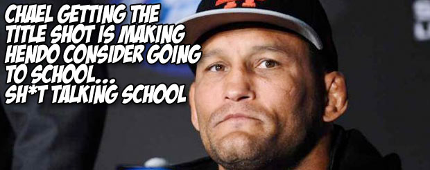 Chael getting the title shot is making Hendo consider going to school…Sh*t talking school