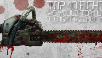 Top Ten Fighters we would team up with to fight a zombie invasion
