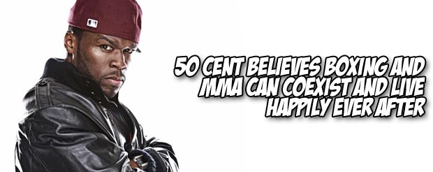 50 Cent believes Boxing and MMA can coexist and live happily ever after