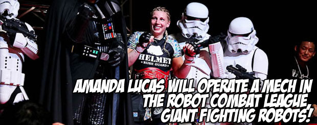 Amanda Lucas will operate a mech in the Robot Combat League, GIANT FIGHTING ROBOTS!