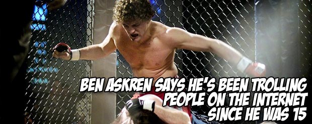 Ben Askren says he's been trolling people on the internet since he was 15