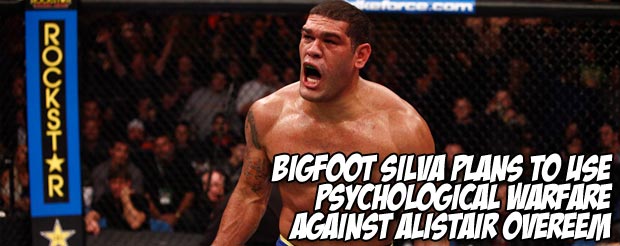 Bigfoot Silva plans to use psychological warfare against Alistair Overeem