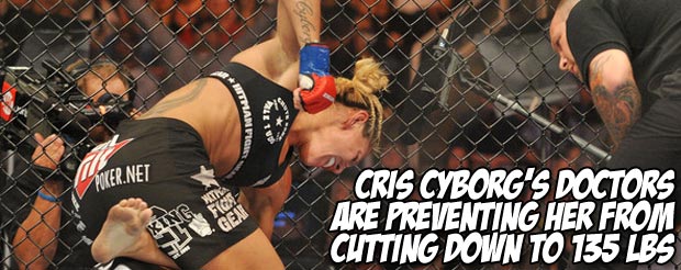 Cris Cyborg's doctors are preventing her from cutting down to 135 lbs
