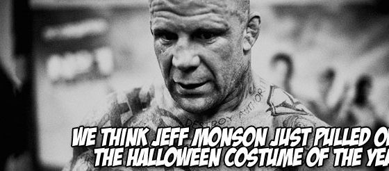We think Jeff Monson just pulled off the Halloween costume of the year