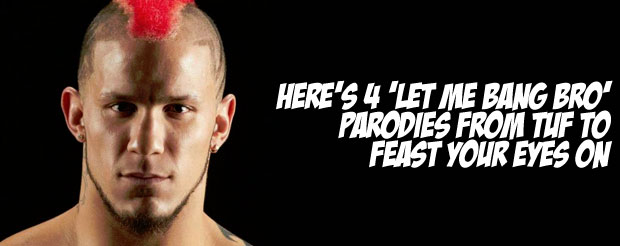 Here's 4 'Let Me Bang Bro' parodies from TUF to feast your eyes on