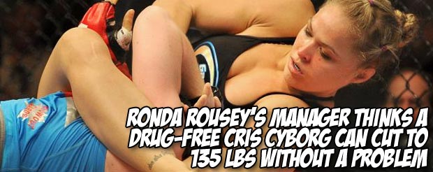 Ronda Rousey's manager thinks a drug-free Cris Cyborg can cut to 135 lbs with no problems