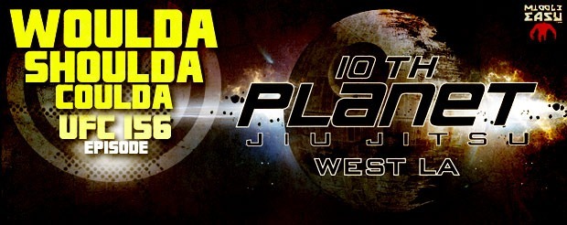 Check out this UFC 156 episode of Woulda, Shoulda, Coulda, straight from 10th Planet West LA