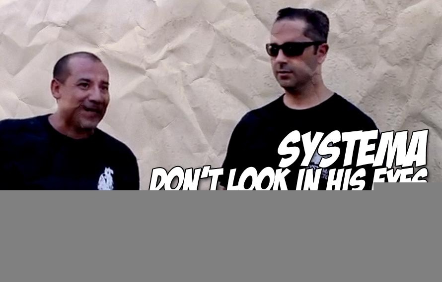 Systema of a Looking Down: Why you never make eye contact with a Systema player