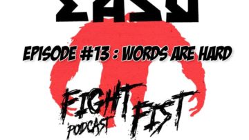 Fight Fist Podcast 13