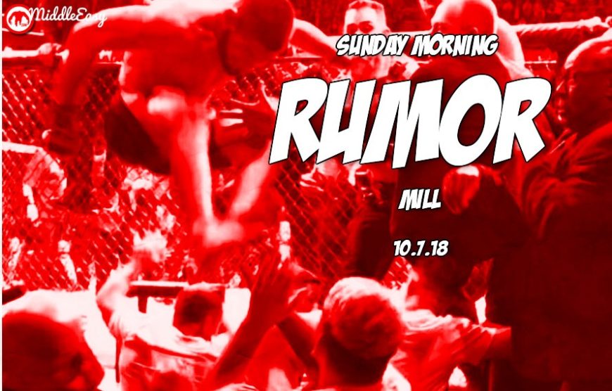 Sunday Morning Rumor Mill UFC 229