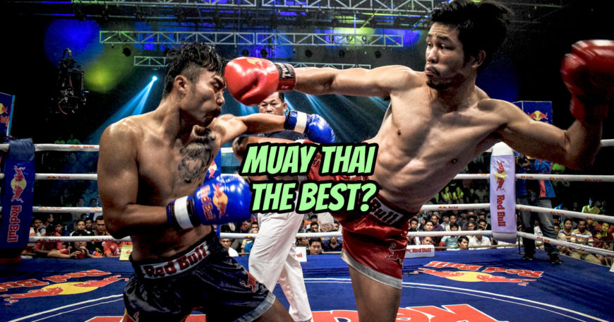 Muay Thai Is The Best Martial Art